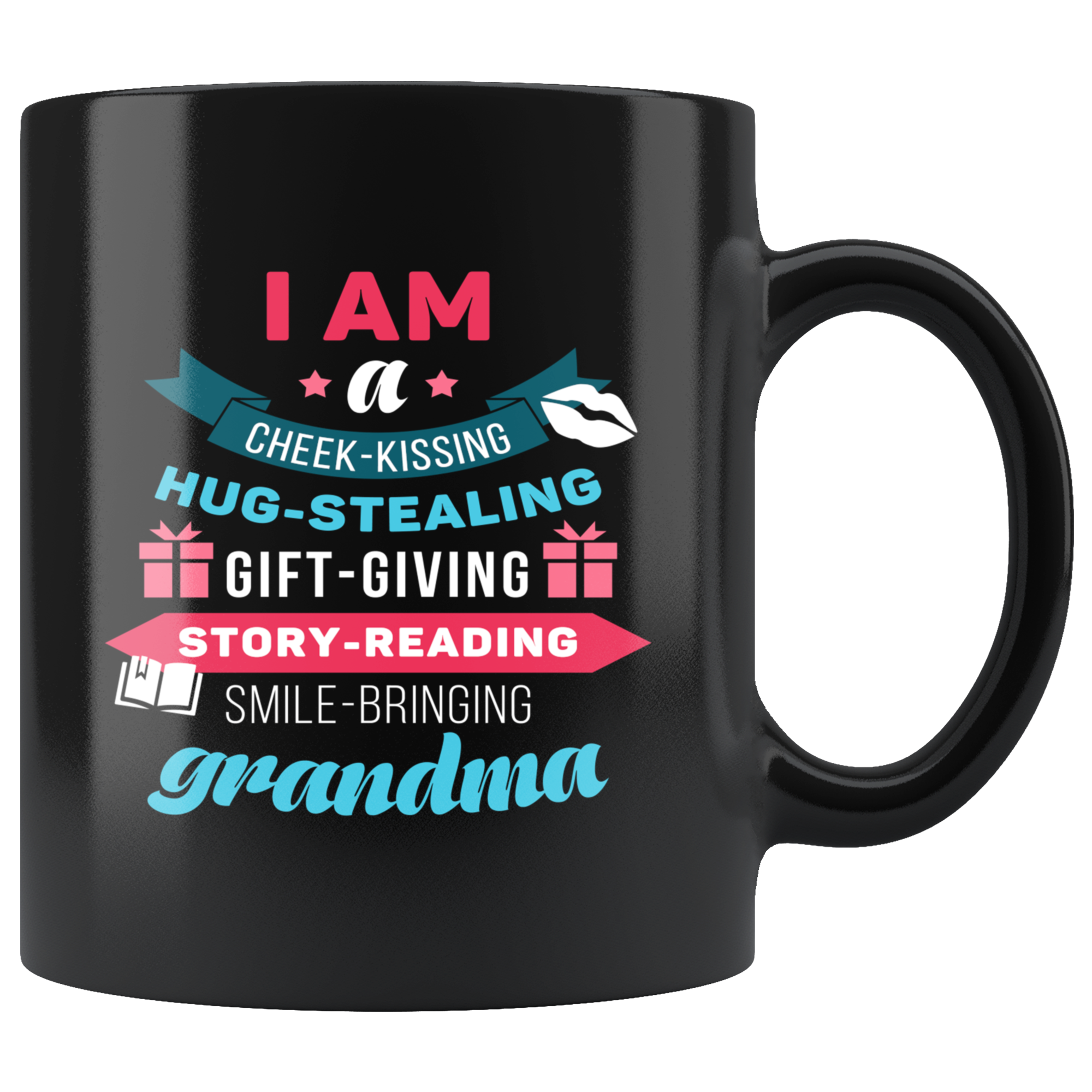 Mother's Day Gift I am a cheek-kissing hug-stealing gift-giving story-reading smile-bringing grandma Gift Mug Tea Cup 11oz Black