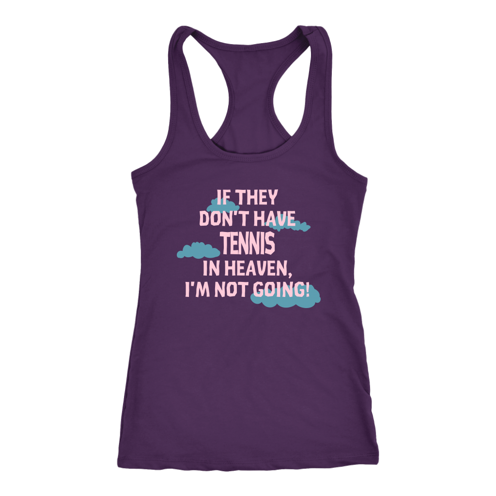 If they don't have tennis in heaven I'm not going, Womens Tank top, Mens tank, Racerback, Tennis gift, Hobby, Sport Gift