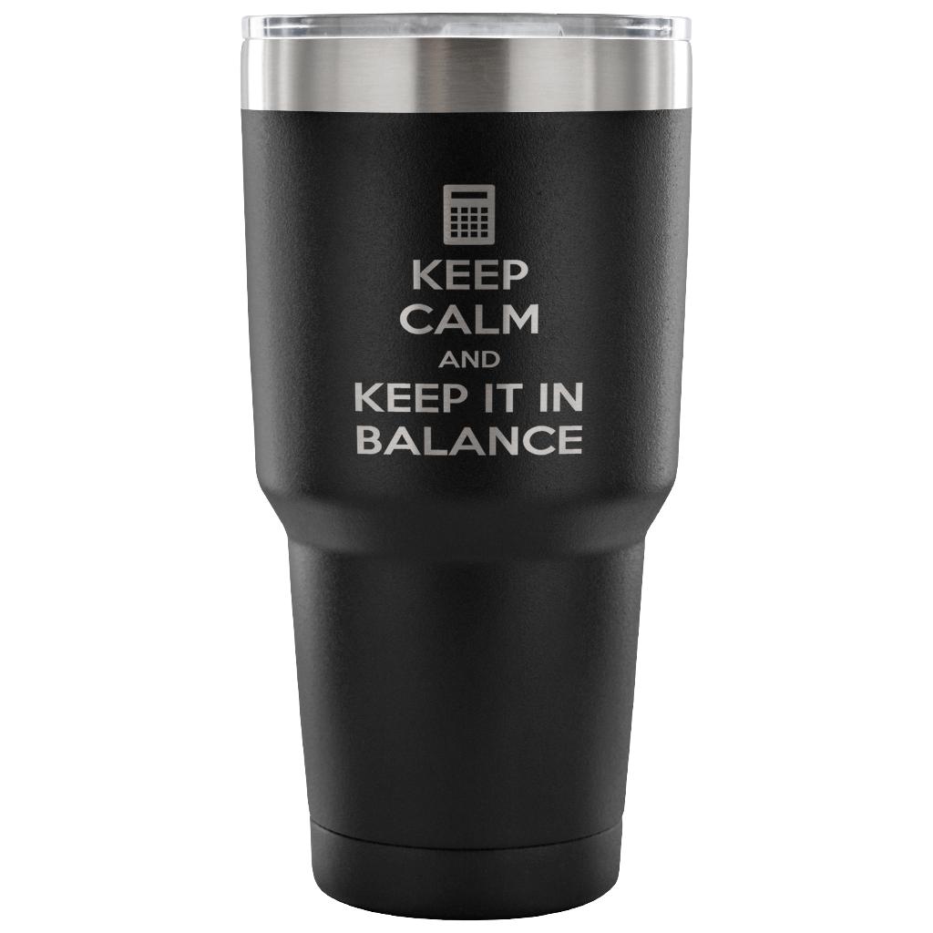 Keep calm and keep it in balance Tumbler 30oz