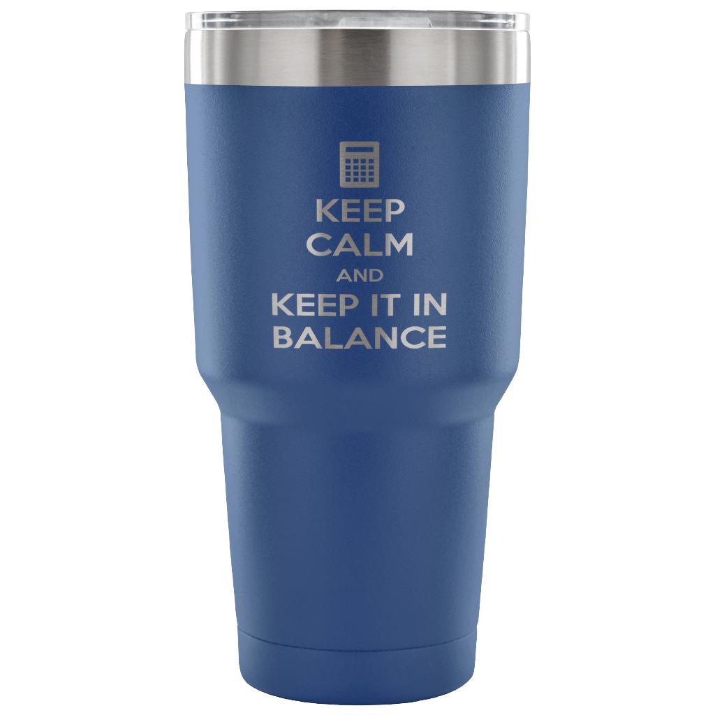 Keep calm and keep it in balance Tumbler 30oz