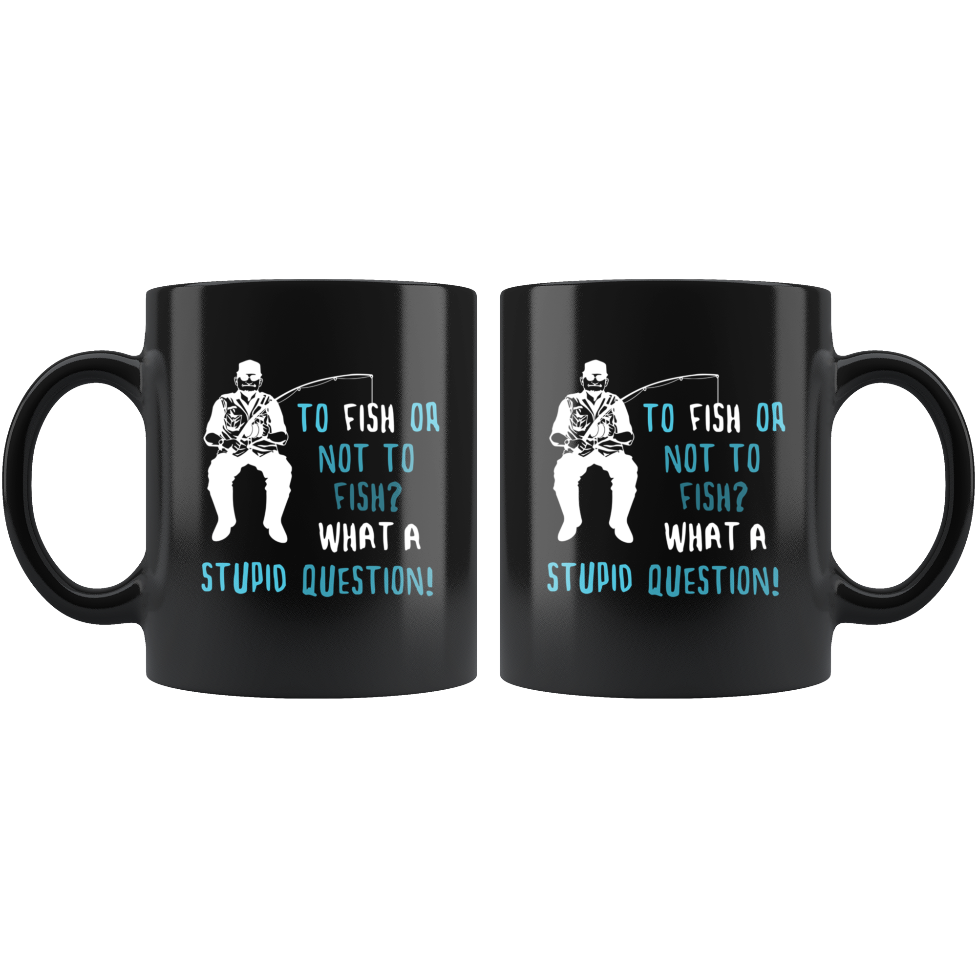 Fishing gifts fishing mugs - To fish or not to fish? What a stupid question!- fishing mug fishing cups fishing coffee mug (11oz) Black