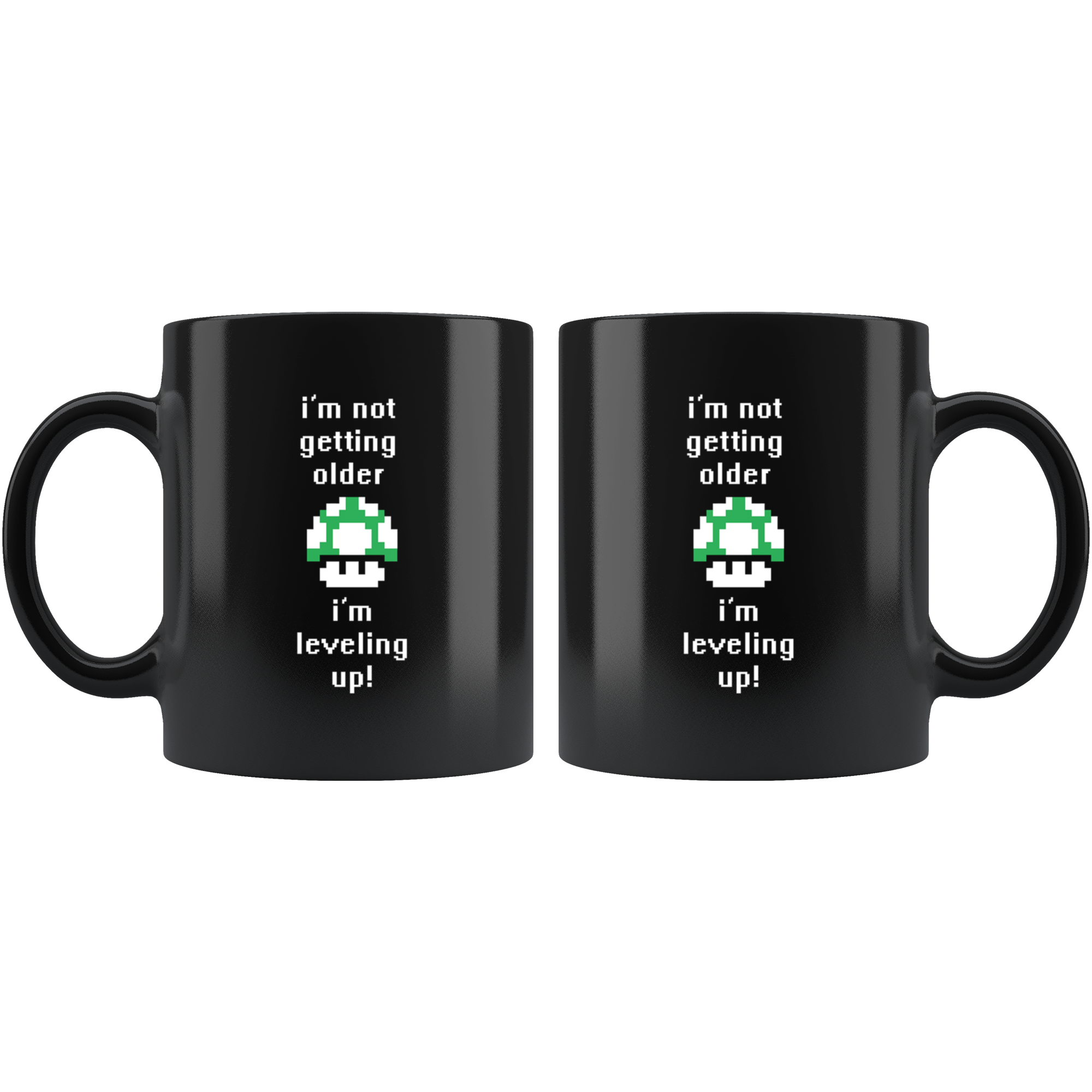 I am not getting older I am just leveling up