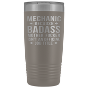 Mechanic Gift, Mechanic badass, 20oz Vacuum Tumbler, Travel mug, Coffee Tumbler, Present for Mechanic Colleague