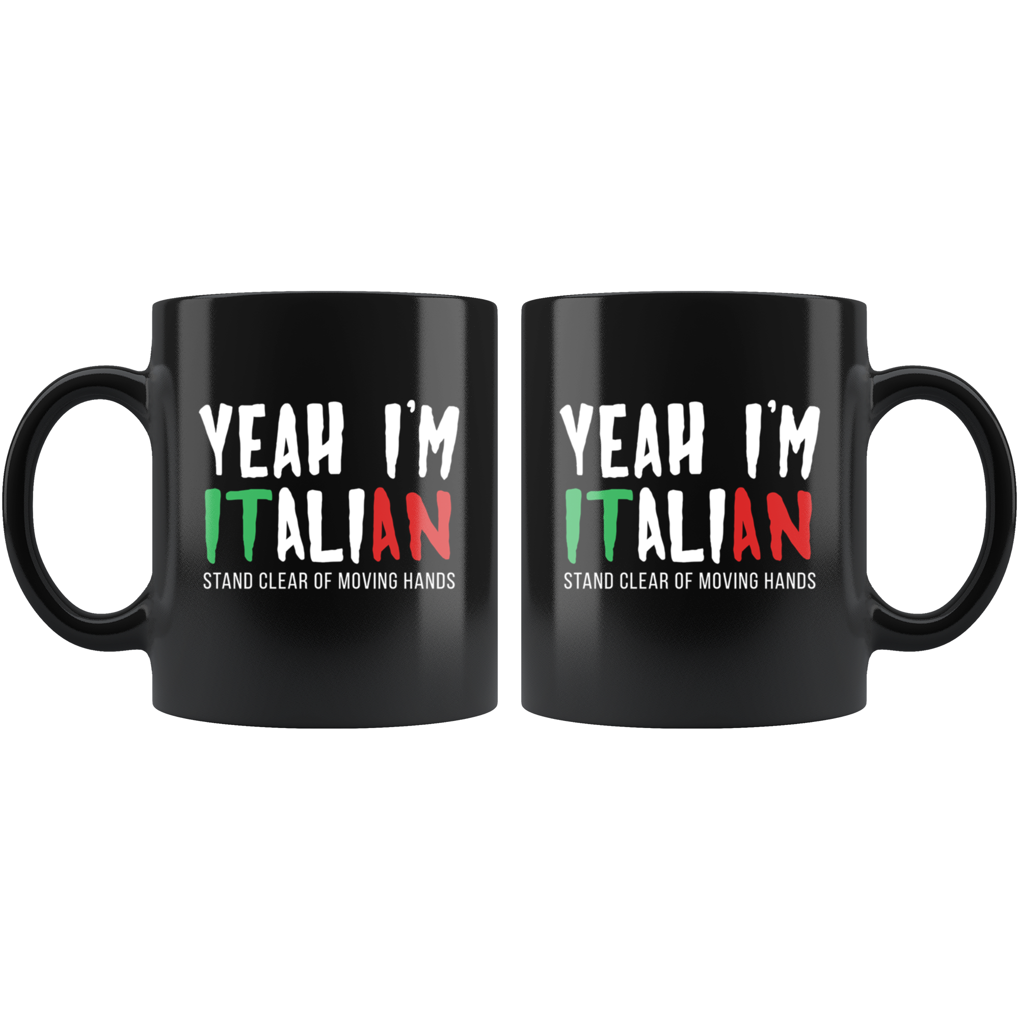 Mug Italian-American, Italian Heritage - Yeah I'm Italian stay clear of moving hands mug - Italian Mugs Italian Coffee Mugs (11oz) Black