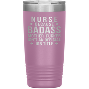 Nurse Gift, Nurse badass, 20oz Vacuum Tumbler, Travel mug, Coffee Tumbler, Present for Nurse Colleague