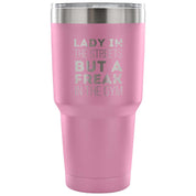 Lady in the streets, but a freak in the gym Tumbler 30oz
