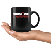Funny Wrestling Mug - Wrestling is what men do during boys basketball season- 11 Oz Black Ceramic Mug - Unique Gift Idea