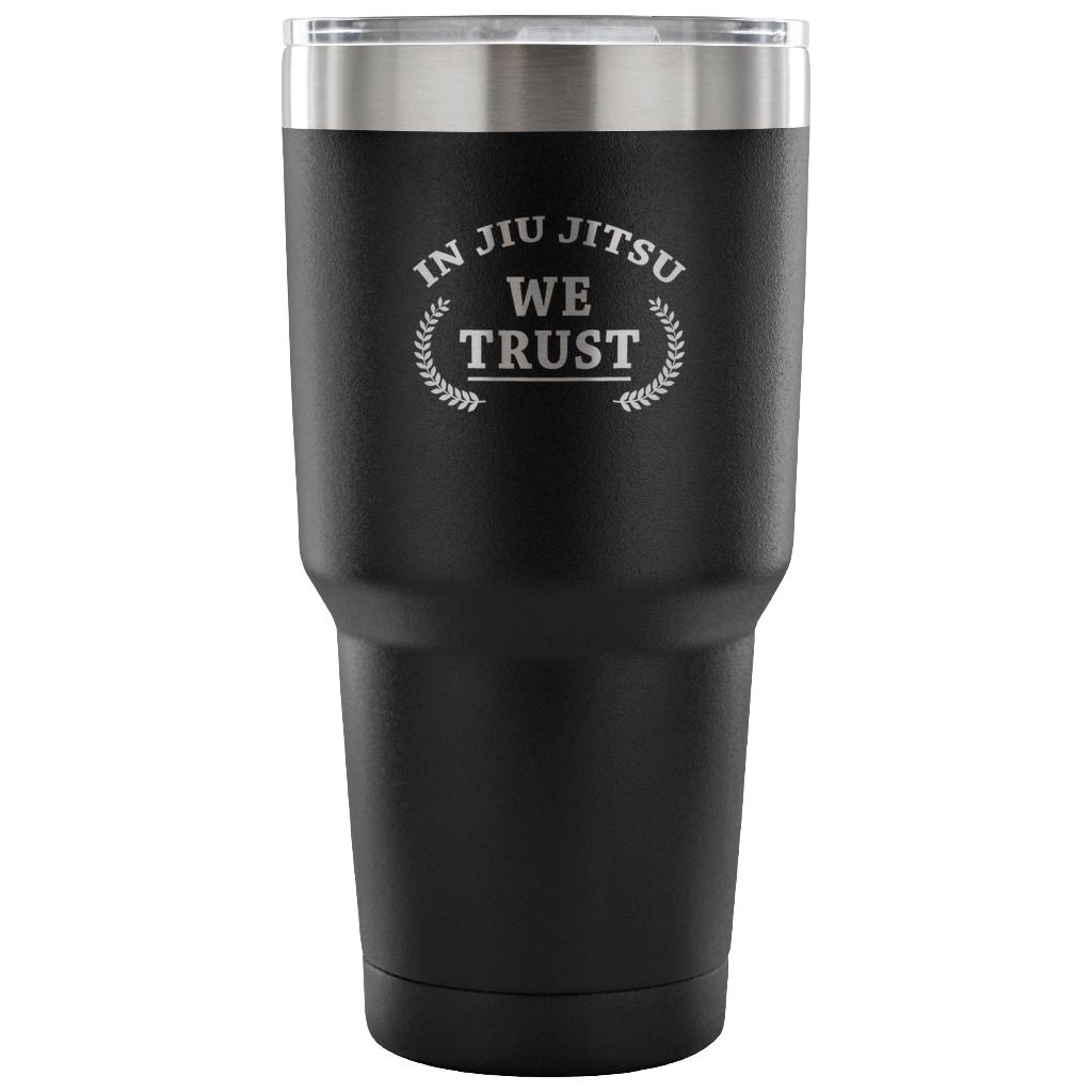 In jiu jitsu we trust Tumbler 30oz