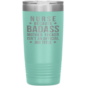 Nurse Gift, Nurse badass, 20oz Vacuum Tumbler, Travel mug, Coffee Tumbler, Present for Nurse Colleague