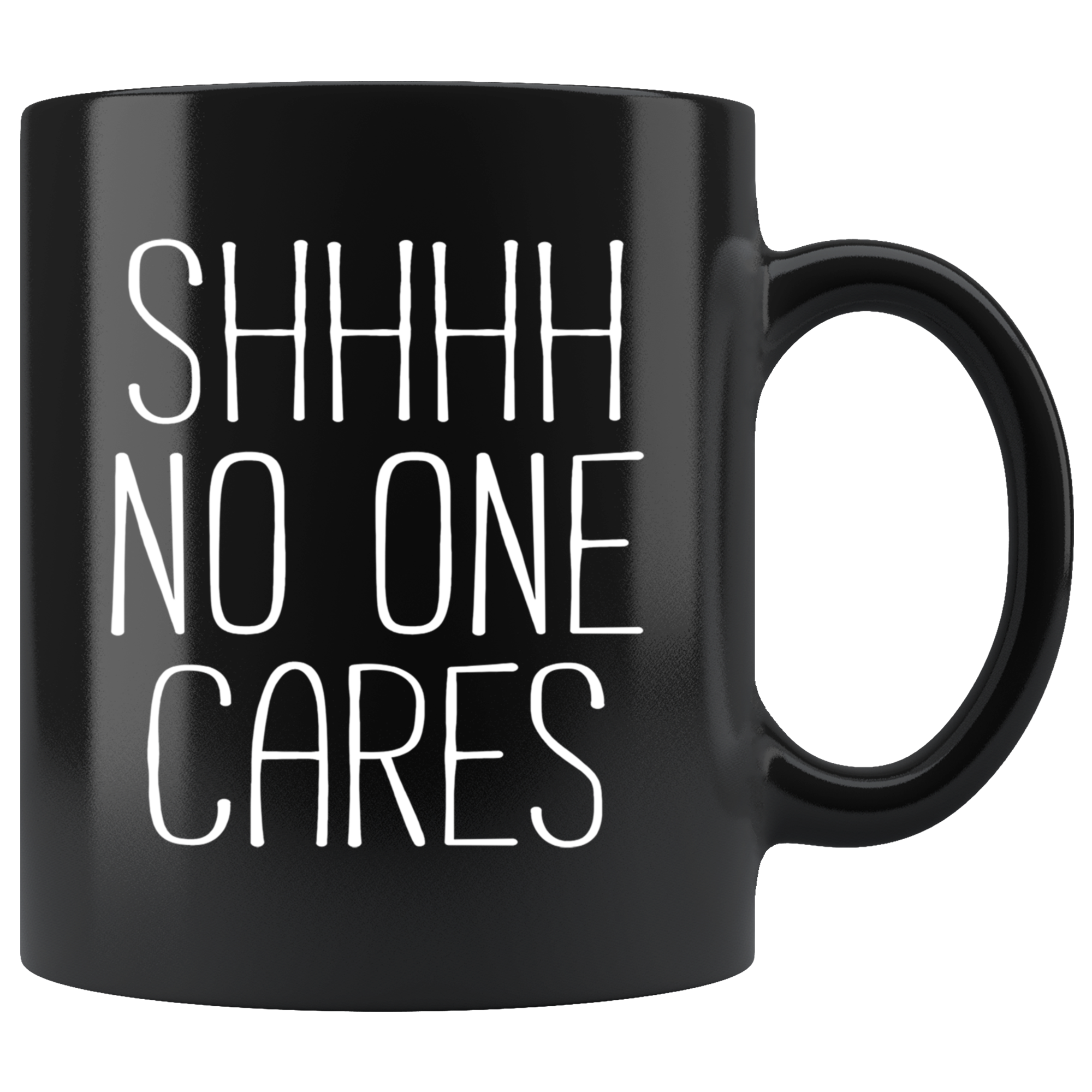 Mug Funny Gifts Funny Mugs - Shhhh no one cares - Perfect Gift for Your Dad, Mom, Boyfriend, Girlfriend/Friend - Made in the USA! 11oz Black