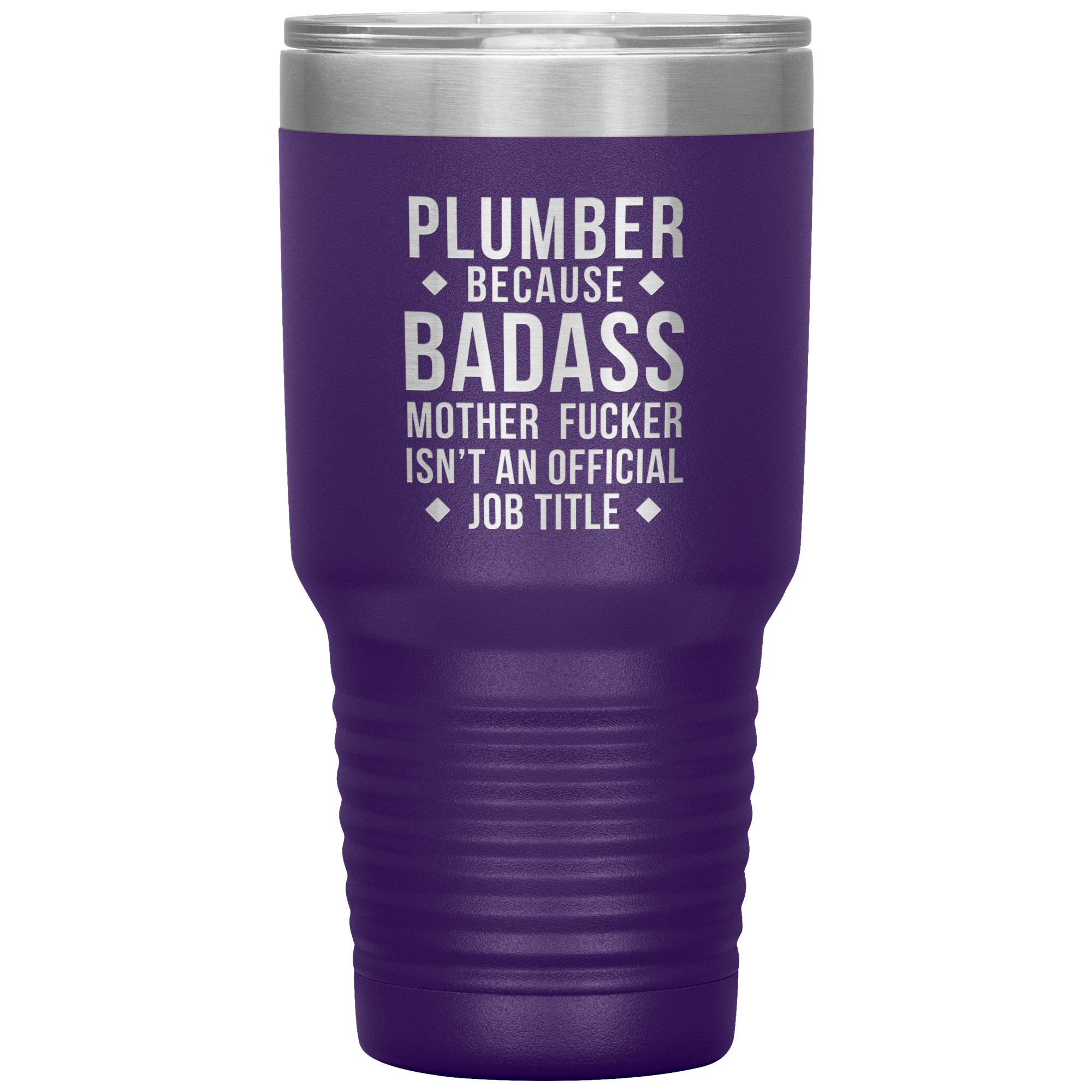 Plumber because badass mother fucker isn't an official job title 30oz Tumbler