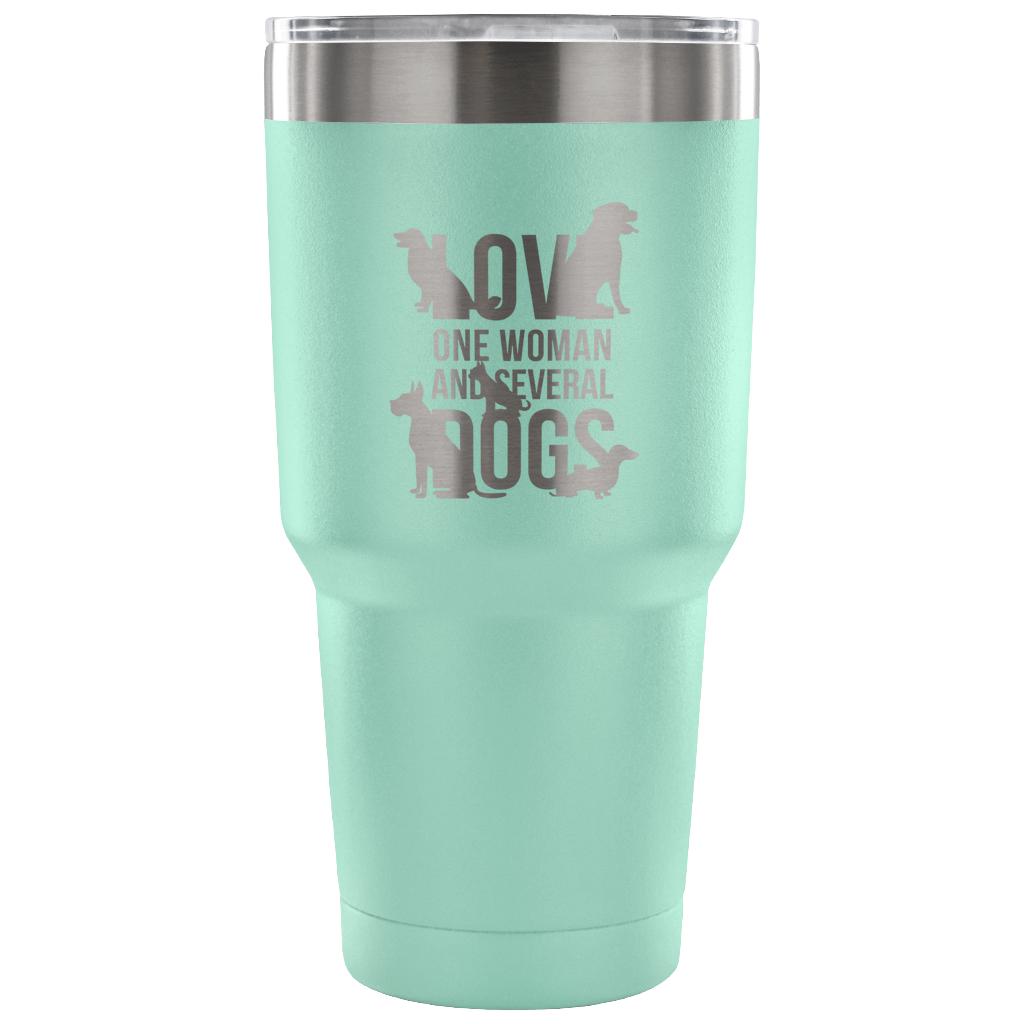 Love one woman and several dogs Tumbler 30oz