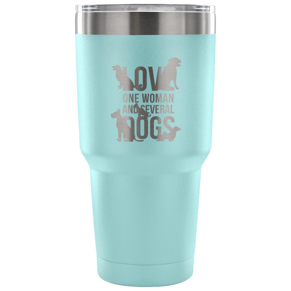 Love one woman and several dogs Tumbler 30oz