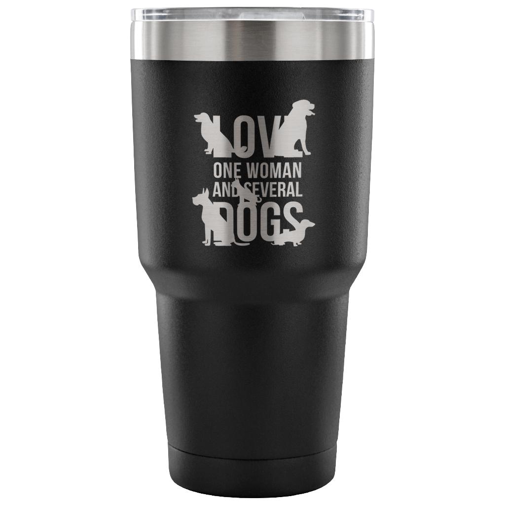 Love one woman and several dogs Tumbler 30oz