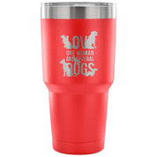 Love one woman and several dogs Tumbler 30oz