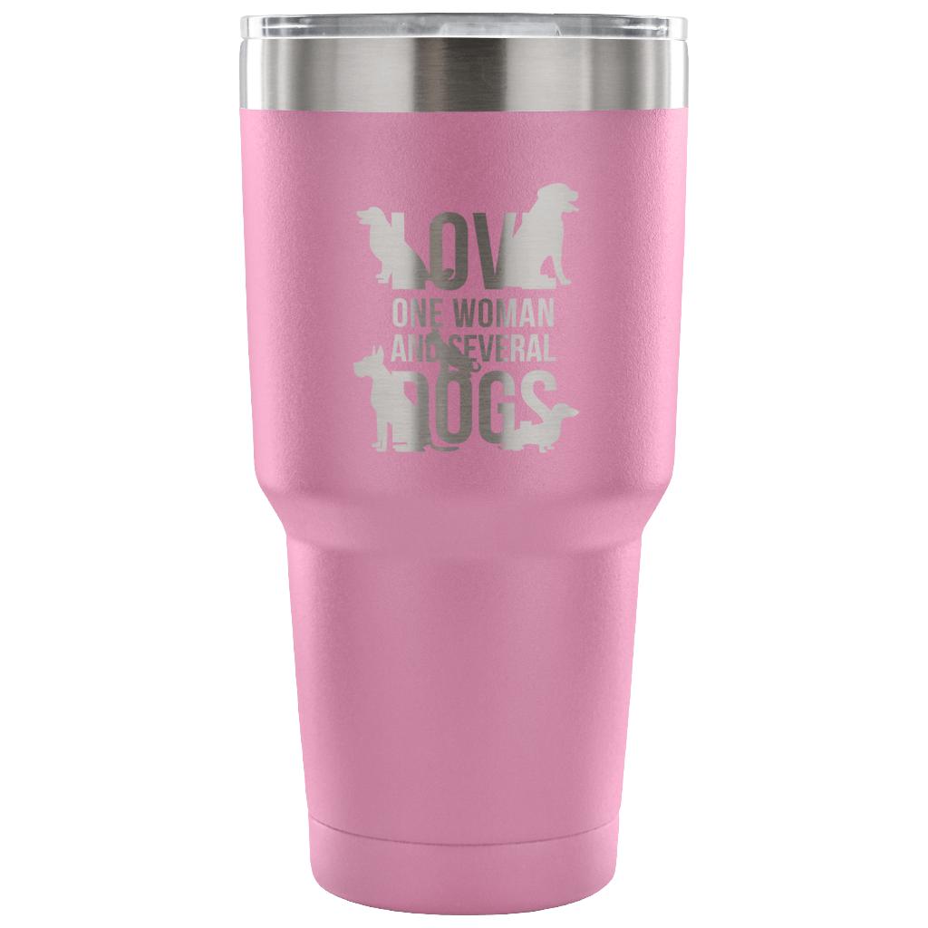 Love one woman and several dogs Tumbler 30oz