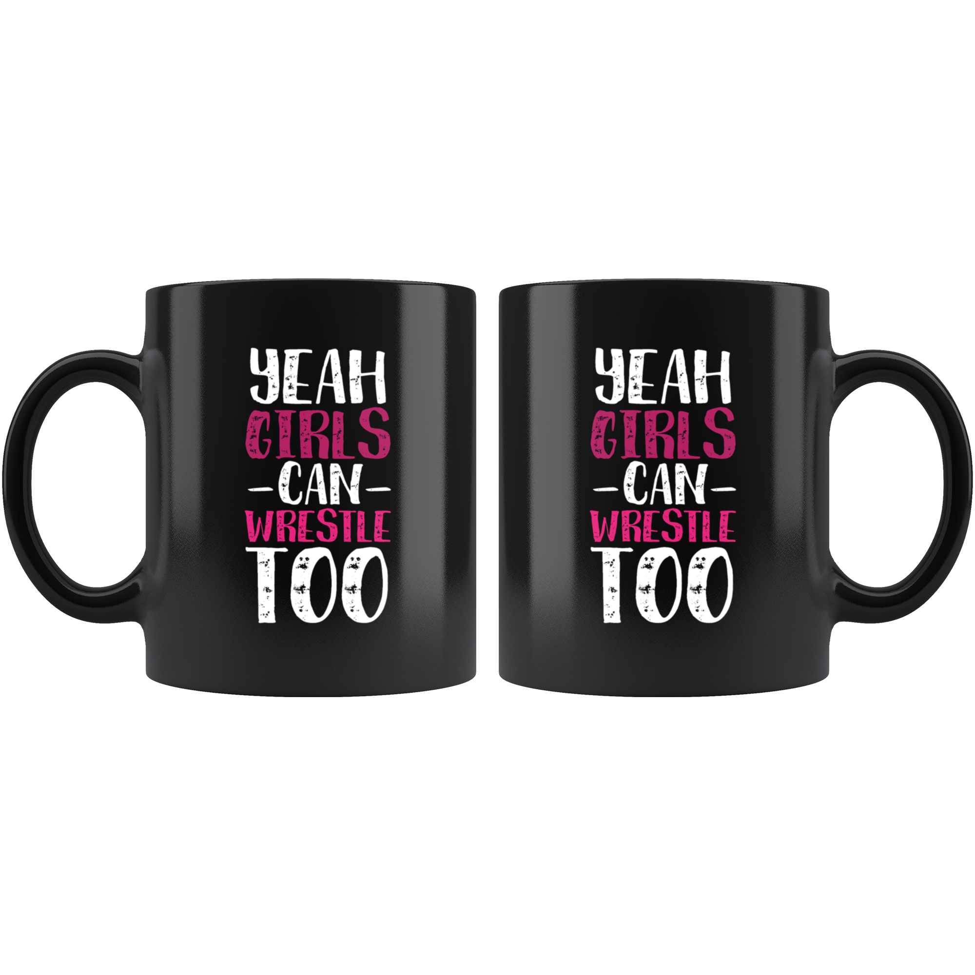 Funny Wrestling Mug - Yeah girls can wrestle too- 11 Oz Black Ceramic Mug - Unique Gift Idea