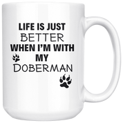 Life Is Just Better When I'm With My Doberman
