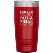 Fitness Gift, Lady in the streets, but a freak in the gym, Tumbler, Travel mug, Coffee Tumbler, Tea Tumbler