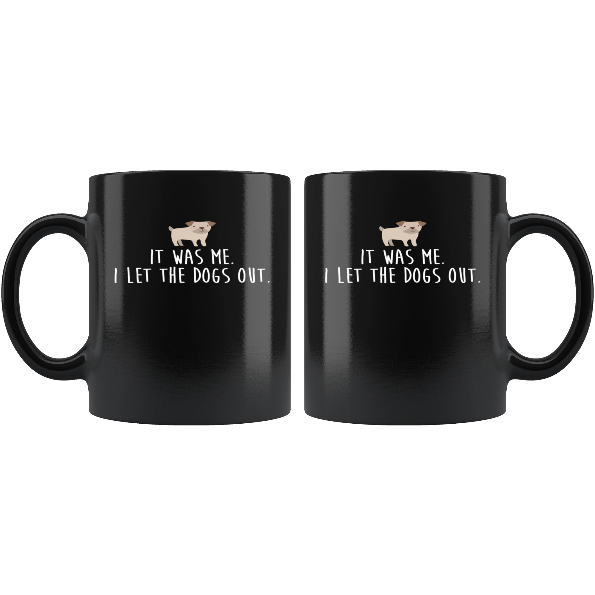 Mug Funny Gifts Funny Mugs - It was me. I let the dogs out - Perfect Gift for Your Dad, Mom, Boyfriend, Girlfriend, or Friend - 11oz Black