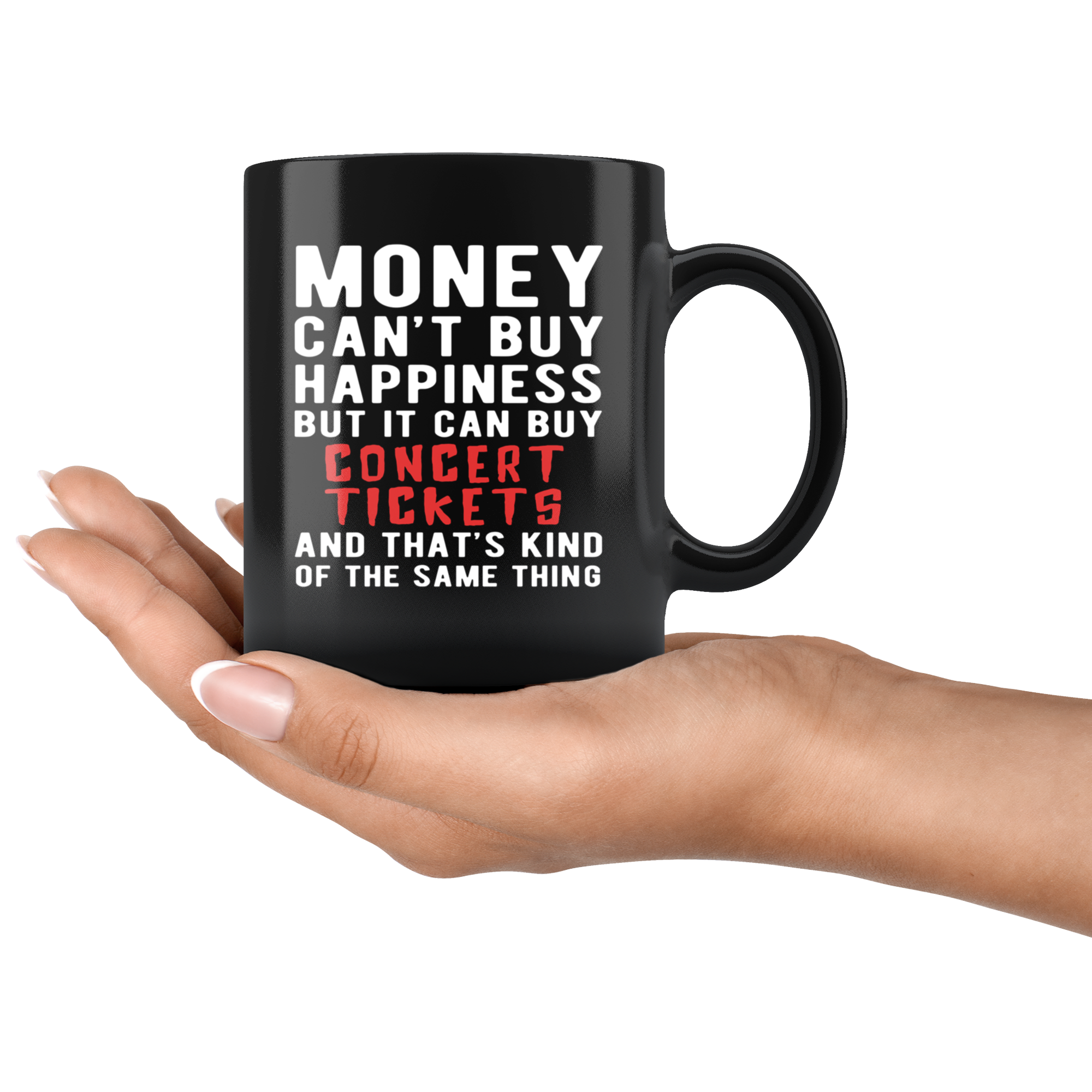 Funny mug - Money can't buy happiness but it can buy concert tickets and that's kind of the same thing Mug 11oz Black