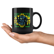 Mug Brazilian Jiu Jitsu BJJ You can't fix stupid but you can choke it out mug - BJJ Coffee Cup BJJ Coffee Mug (11oz) Black