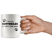 I Hug My Rottweiler Gift, Christmas, Birthday Present, White Mug 11oz