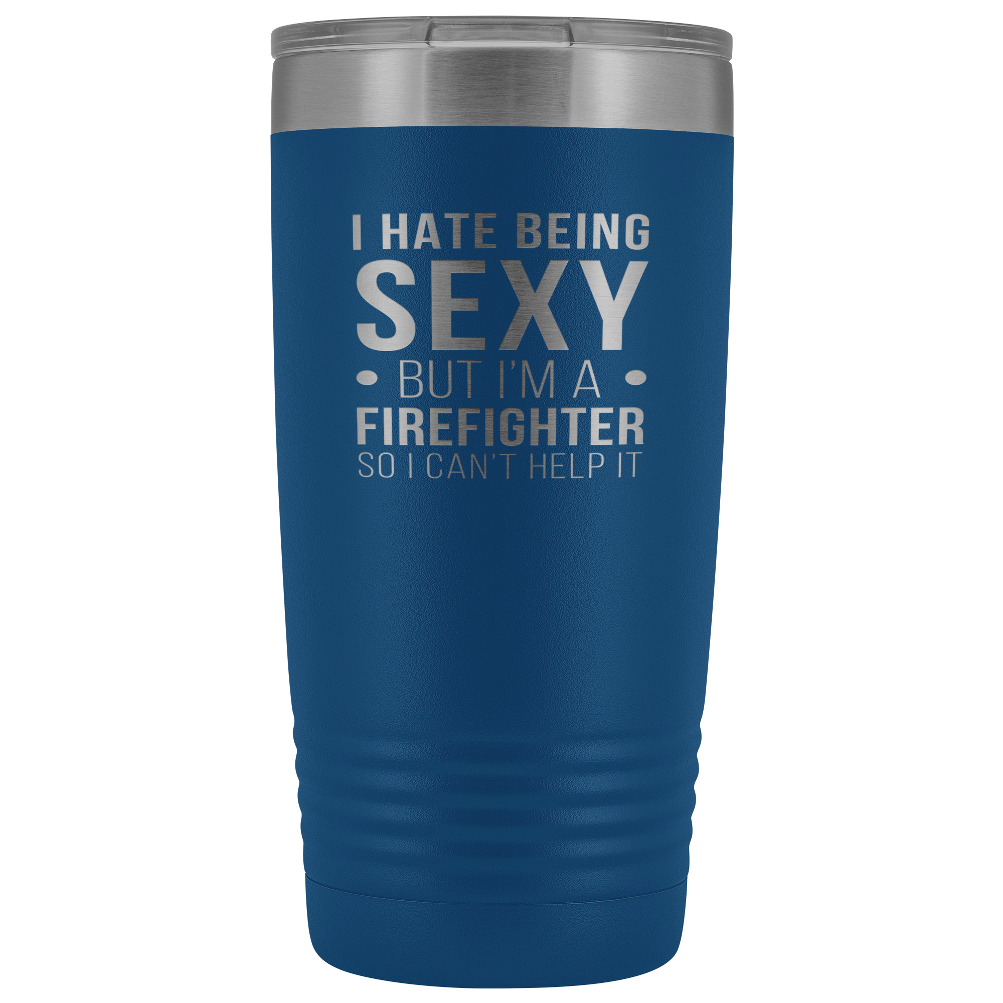 Firefighter Gift, I hate being sexy, but I'm an firefighter, so I can't help it, 20oz Tumbler, Travel mug, Coffee Tumbler, Tea Tumbler