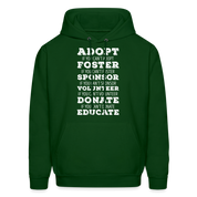 Adopt, if you can't adopt, foster, if you can't foster, sponsor, if you can't sponsor, volunteer.... S00061Men's Hoodie - forest green