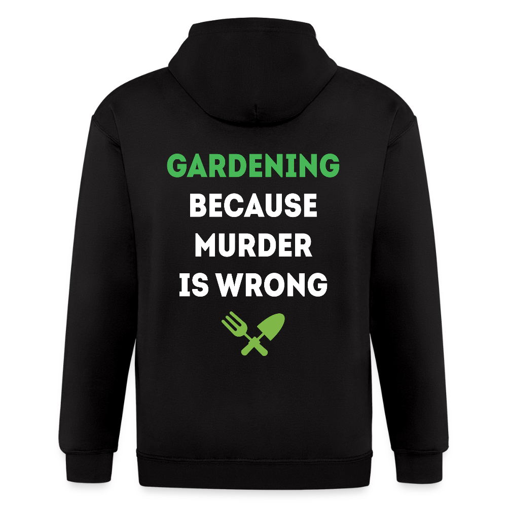 S00268    Personalizable Gardening, because murder is wrong Unisex Zip Hoodie Gardening  Zip Hoodie - black