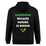 S00268    Personalizable Gardening, because murder is wrong Unisex Zip Hoodie Gardening  Zip Hoodie - black