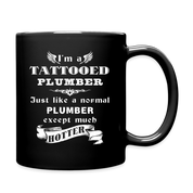 Plumber I'm a Tattooed Plumber Just like a normal Plumber except much hotter Gift, Christmas, Birthday Present Black Mug - black