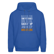 Blood cloths, sweat dries, bones heal, suck it up and keep wrestling Unisex Hoodie - royal blue