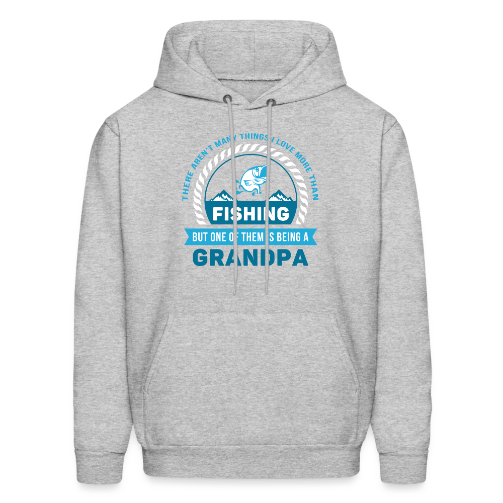 S00608  Grandpa Hoodie - There aren't many things I love more than fishing, but one of them is being a grandpa Father's Day GiftMen's Hoodie - heather gray