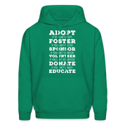 Adopt, if you can't adopt, foster, if you can't foster, sponsor, if you can't sponsor, volunteer.... S00061Men's Hoodie - kelly green