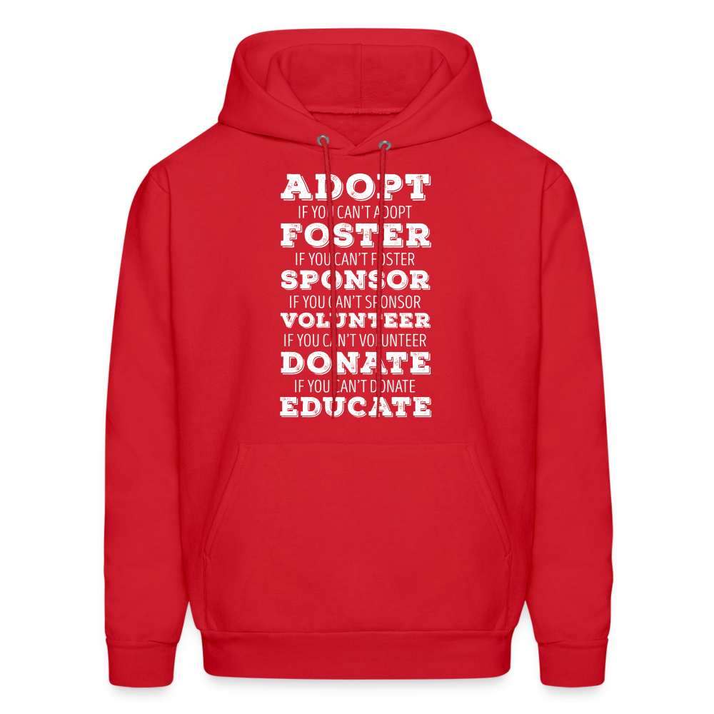 Adopt, if you can't adopt, foster, if you can't foster, sponsor, if you can't sponsor, volunteer.... S00061Men's Hoodie - red