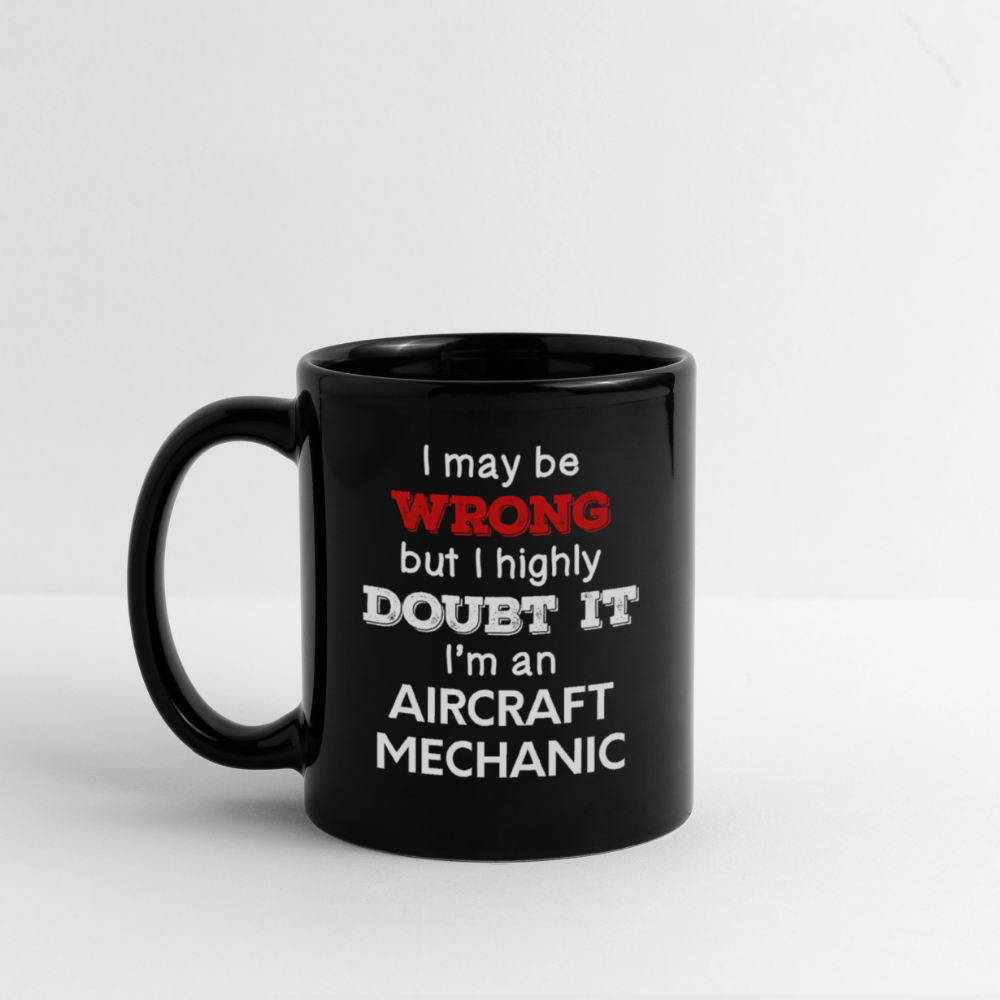 SPOD P01848 Aircraft Mechanic - I May Be Wrong But I Highly Doubt It I'm Aircraft Mechanic 11 oz - black