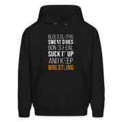 Blood cloths, sweat dries, bones heal, suck it up and keep wrestling Unisex Hoodie - black