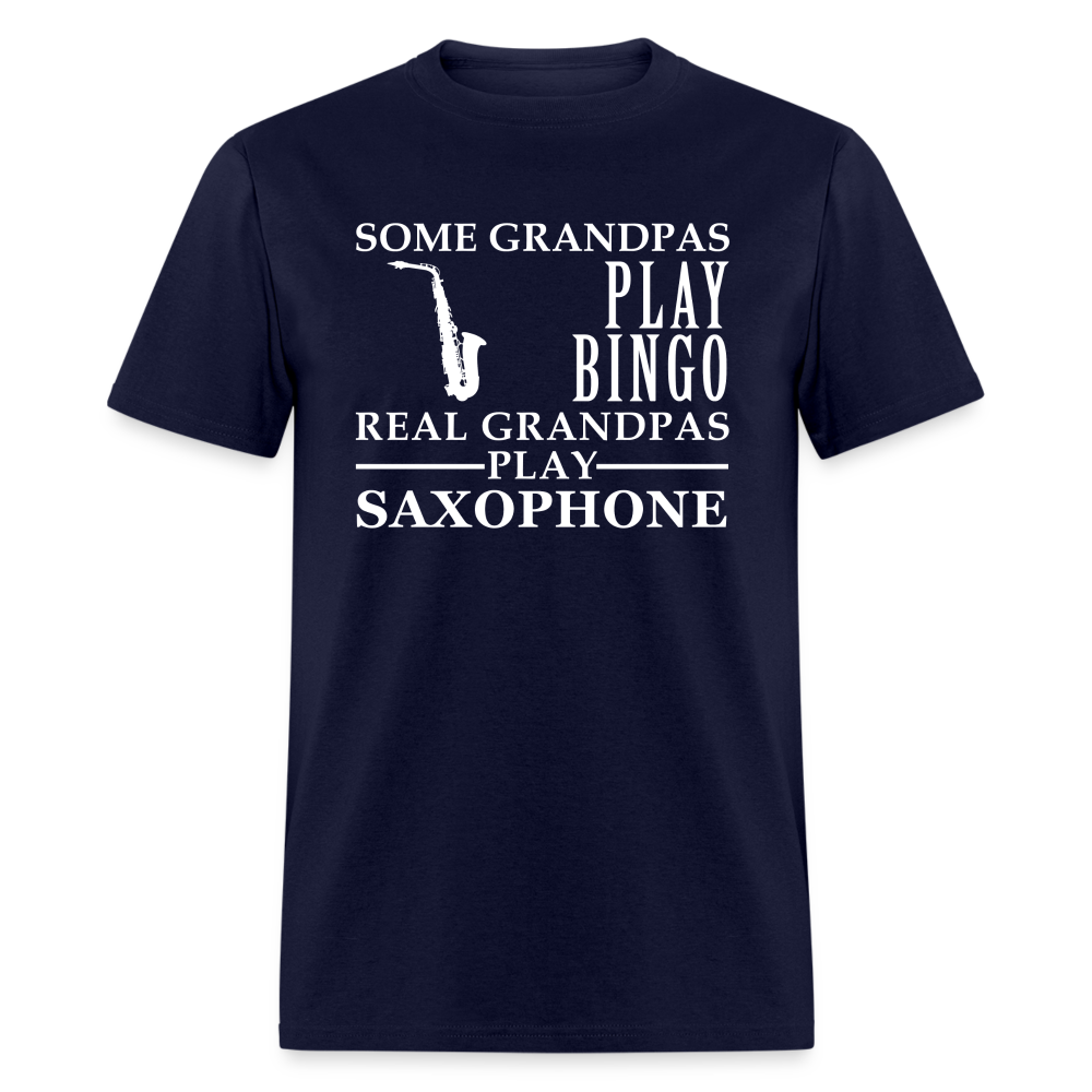 K00044  Saxophone Gift, Some Grandpas play bingo, Real Grandpas Saxophone, Grandpa tee, Unisex T-shirt, Grandfather gift, Grandfather t-shirt - navy