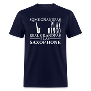 K00044  Saxophone Gift, Some Grandpas play bingo, Real Grandpas Saxophone, Grandpa tee, Unisex T-shirt, Grandfather gift, Grandfather t-shirt - navy