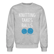 S00301 Knitting takes balls Gift, Unisex Longsleeve, Hoodie, Crewneck long sleeve, Sweatshirt, Jersey, Knitting Crewneck Sweatshirt - heather gray