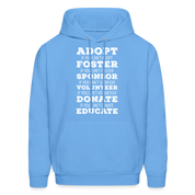 Adopt, if you can't adopt, foster, if you can't foster, sponsor, if you can't sponsor, volunteer.... S00061Men's Hoodie - carolina blue