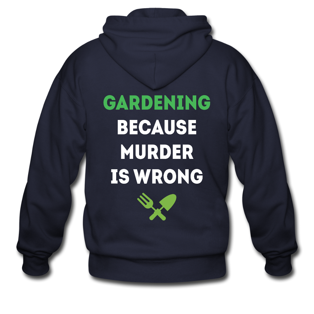 S00268    Personalizable Gardening, because murder is wrong Unisex Zip Hoodie Gardening  Zip Hoodie - navy