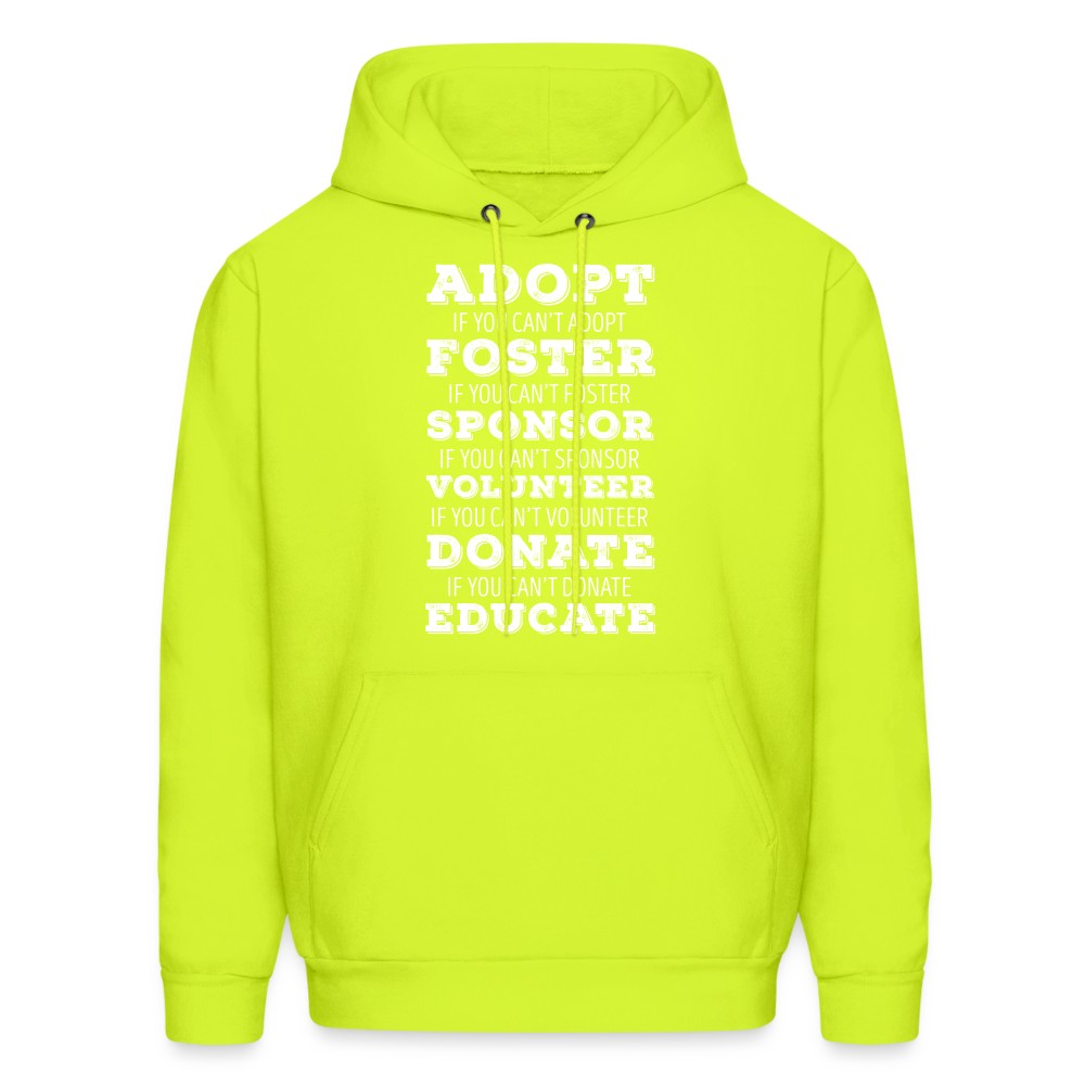 Adopt, if you can't adopt, foster, if you can't foster, sponsor, if you can't sponsor, volunteer.... S00061Men's Hoodie - safety green