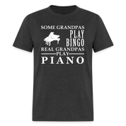 K00045   Piano Gift, Some Grandpas play bingo, Real Grandpas Piano, Grandpa tee, Unisex T-shirt, Grandfather gift, Grandfather t-shirt - heather black