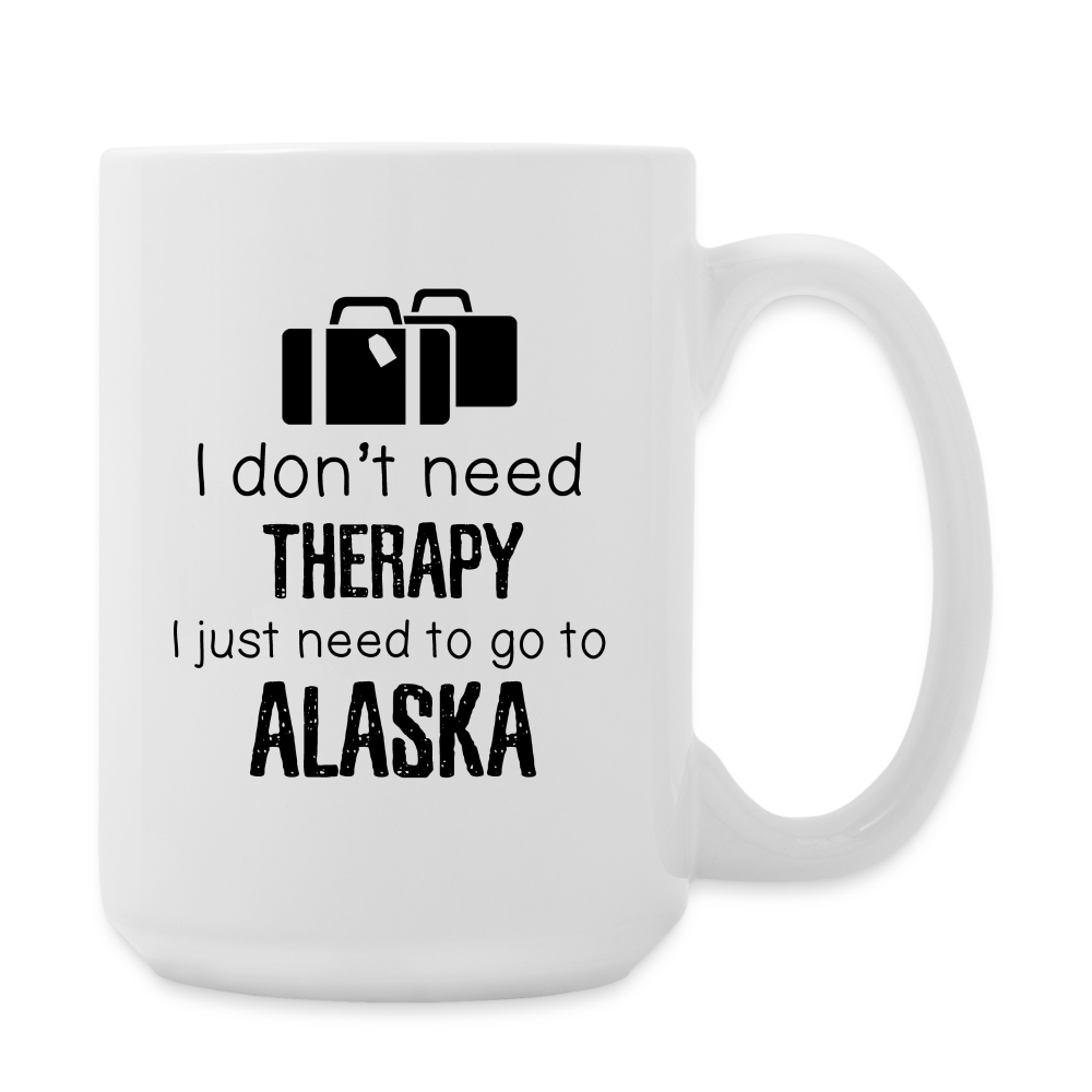 I Don't Need Therapy I Need To Go To Alaska Coffee Mug 15 oz. Alaska State - white