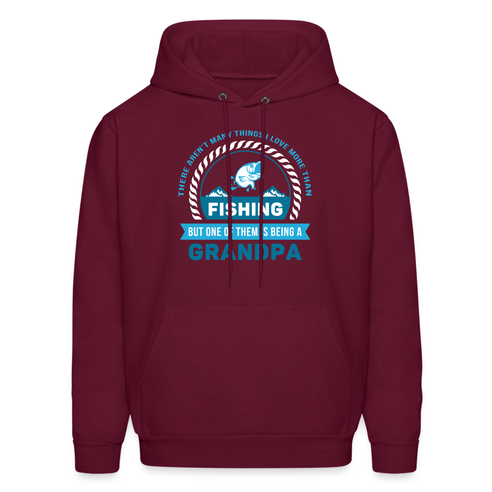 S00608  Grandpa Hoodie - There aren't many things I love more than fishing, but one of them is being a grandpa Father's Day GiftMen's Hoodie - burgundy