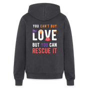 You can't buy love, but you can rescue it Zip Hoodie S00060 - charcoal grey