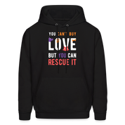 Animal Rescue Hoodie - You can't buy love, but you can rescue it  S00060 Men's Hoodie - black