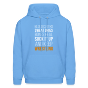 Blood cloths, sweat dries, bones heal, suck it up and keep wrestling Unisex Hoodie - carolina blue